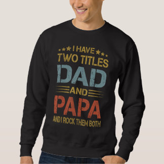 Ich habe zwei Titel Vater und Papa Funny Vatertag Sweatshirt
