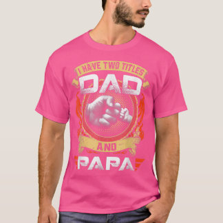 Ich habe zwei Titel Vater und Papa Funny Vatertag T-Shirt