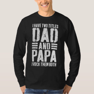 Ich habe zwei Titel Vater und Papa ich Rock sie be T-Shirt
