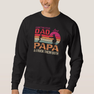 Ich habe zwei Titel Vater und Papa & ich Rock sie Sweatshirt