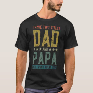 Ich habe zwei Titel Vater und Papa Opa für Männer T-Shirt