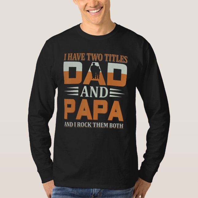 Ich habe zwei Titel Vater und Papa T-Shirt (Vorderseite)