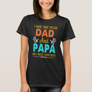 Ich habe zwei Titel Vater und Papa T-Shirt und ich