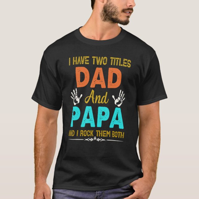 Ich habe zwei Titel Vater und Papa T-Shirt und ich (Vorderseite)