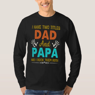 Ich habe zwei Titel Vater und Papa T-Shirt und ich