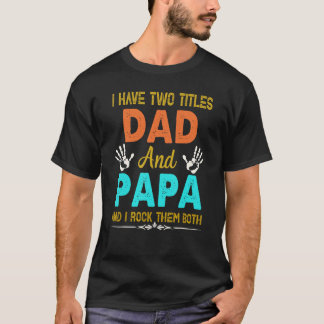 Ich habe zwei Titel Vater und Papa T-Shirt und ich