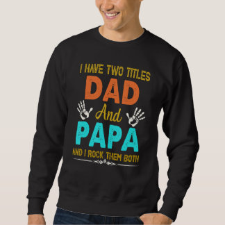Ich habe zwei Titel Vater und Papa T-Shirt und ich Sweatshirt