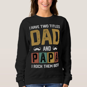 Ich habe zwei Titel Vater und Papa Vatertag Papa Sweatshirt