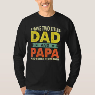 Ich habe zwei Titel Vater und Papa Vatertag T-Shirt