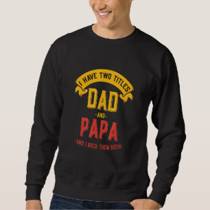 Ich habe zwei Titel Vater und Papa Vatertag Vater Sweatshirt