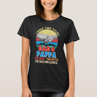 Ich habe zwei Titel Vater und Pappa der Mann Mytho T-Shirt