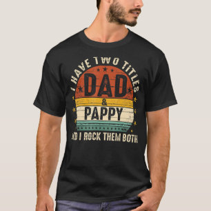 Ich habe zwei Titel Vater und Pappy ich Rock sie b T-Shirt
