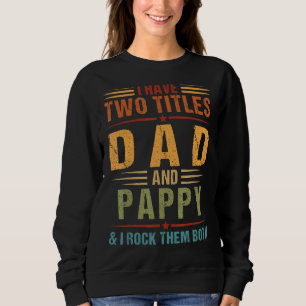 Ich habe zwei Titel Vater und Pappy Mens Familienv Sweatshirt