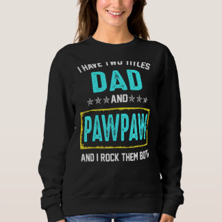 Ich habe zwei Titel Vater und Pawpaw und ich rock  Sweatshirt