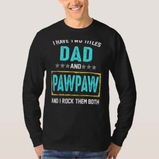 Ich habe zwei Titel Vater und Pawpaw und ich rock T-Shirt