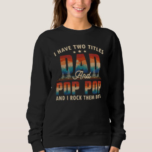 Ich habe zwei Titel Vater und Pop Pop Männer Retro Sweatshirt