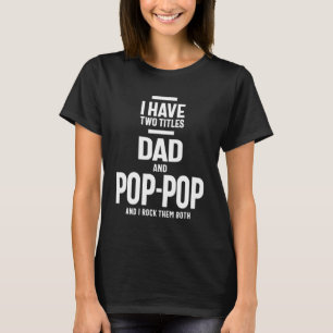 Ich habe zwei Titel Vater und Pop-Pop T-Shirt