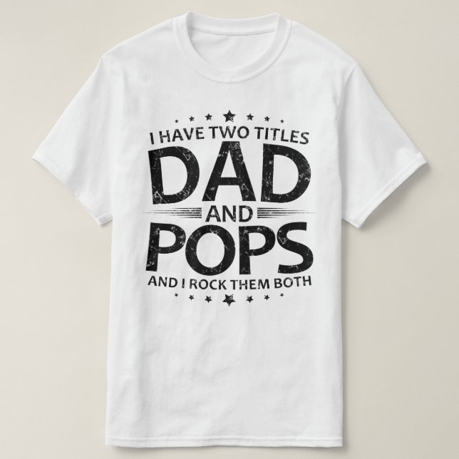Ich habe zwei Titel Vater und Pop T-Shirt (Design vorne)
