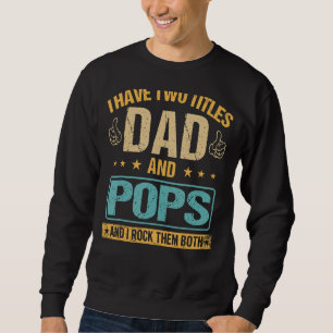 Ich habe zwei Titel Vater und Pop Vintag Vaterscha Sweatshirt