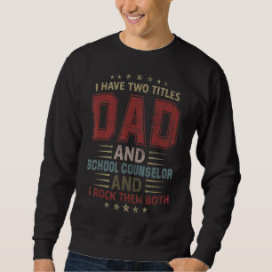 Ich habe zwei Titel Vater und Schulberater Vater' Sweatshirt