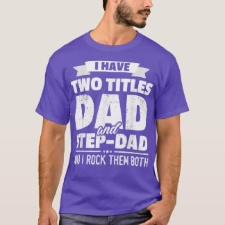 Ich habe zwei Titel Vater und Step Vater Geschenk  T-Shirt