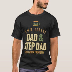 Ich habe zwei Titel Vater und Step Vater T-Shirt