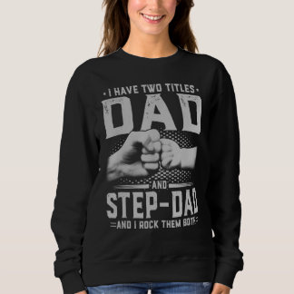 Ich habe zwei Titel Vater und Step Vater Vatertag Sweatshirt