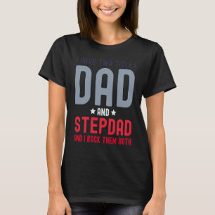 Ich habe zwei Titel Vater und Stepdad Niedlich Vät T-Shirt