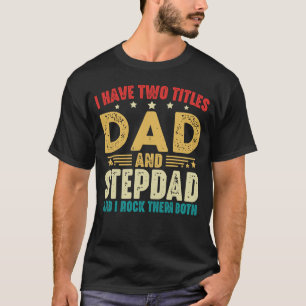 Ich habe zwei Titel Vater und Stepdad Vatertag T-Shirt