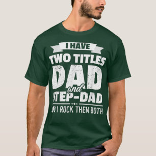 Ich habe zwei Titel Vater und StepDad Vatertag T-Shirt