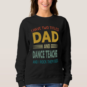 Ich habe zwei Titel Vater und Tanzlehrer Vintage F Sweatshirt