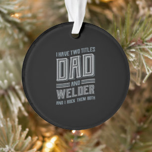 Ich habe zwei Titel Vater und Welder und ich Rock Ornament