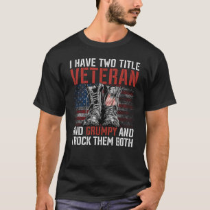 Ich habe zwei Titel Veteran und Grumpy Proud US-Ve T-Shirt