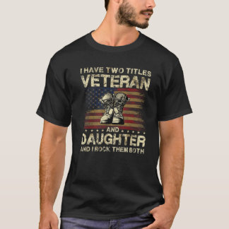 Ich habe zwei Titel Veteran und Tochter | Veteran  T-Shirt