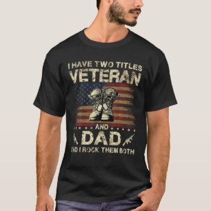 Ich habe zwei Titel Veteran und Vater   Veteran Va T-Shirt