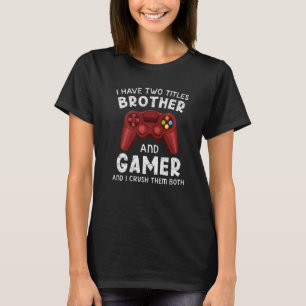 Ich habe zwei Titeln Bruder und Gamer Funny Vintag T-Shirt