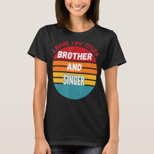 Ich habe zwei Titeln Bruder und Sänger T-Shirt