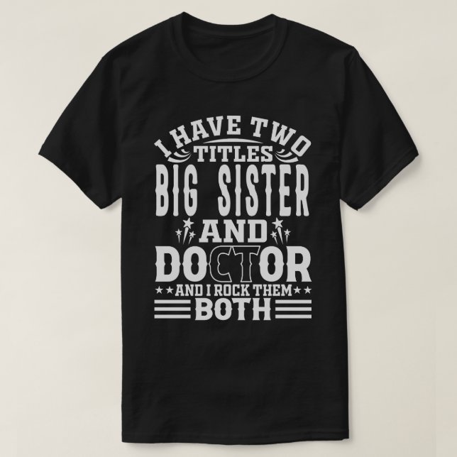 Ich habe zwei Titeln, eine große Schwester und Dok T-Shirt (Design vorne)
