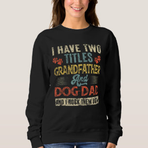 Ich habe zwei Titeln Großvater und Hund Vater Retr Sweatshirt