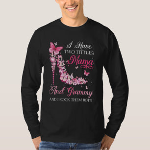 Ich habe zwei Titeln Mama Grammy High Heel Schuhe  T-Shirt