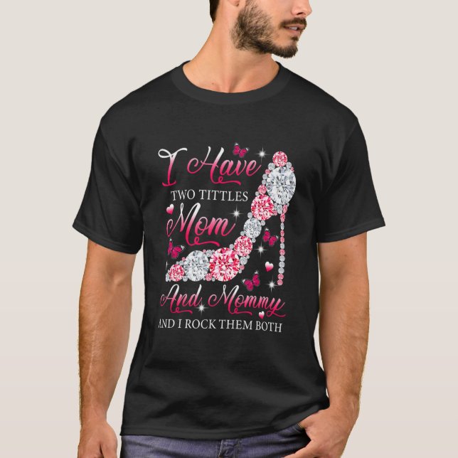 Ich habe zwei Titeln Mama Mommy High Heels Schuhe  T-Shirt (Vorderseite)