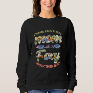 Ich habe zwei Titeln Mama und Foxy und ich habe si Sweatshirt
