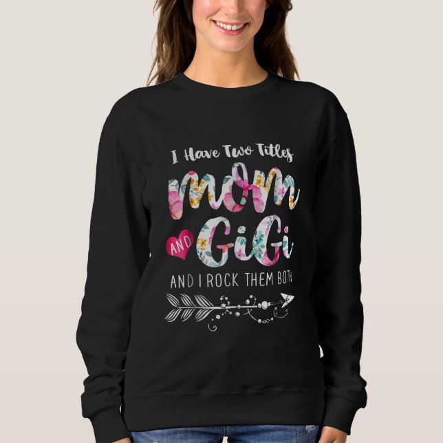 Ich habe zwei Titeln Mama und Gigi Floral Sweatshirt (Vorderseite)