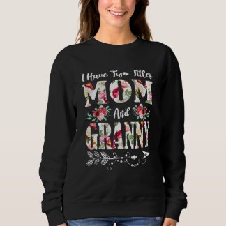 Ich habe zwei Titeln Mama und Granny Blume Mutter Sweatshirt