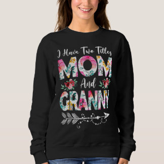 Ich habe zwei Titeln Mama und Granny Blume Mutter Sweatshirt