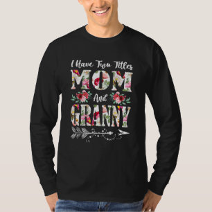 Ich habe zwei Titeln Mama und Granny Blume Mutter T-Shirt