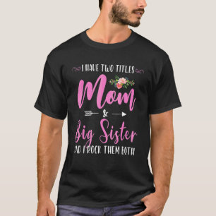 Ich habe zwei Titeln Mama und große Schwester, die T-Shirt