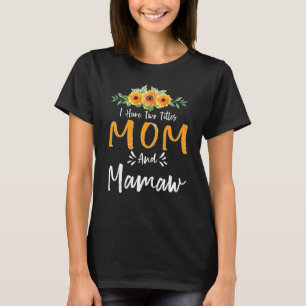 Ich habe zwei Titeln Mama und Mamaw Blumenmot T-Shirt