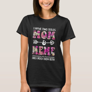 Ich habe zwei Titeln Mama und Meme Blumenmutter T-Shirt