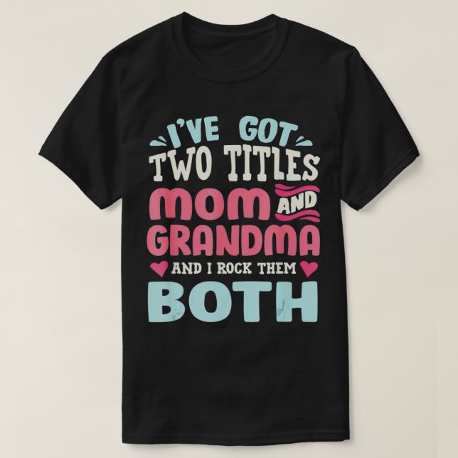 Ich habe zwei Titeln Mama und Oma Got und ich habe T-Shirt (Design vorne)